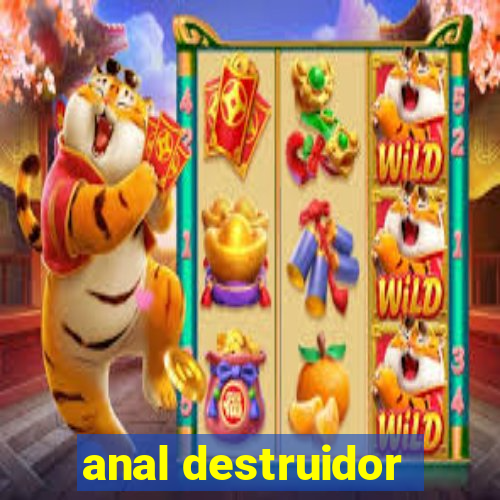 anal destruidor